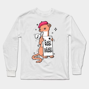 Easel weasel pun Long Sleeve T-Shirt